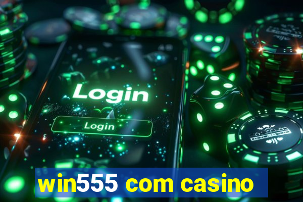 win555 com casino